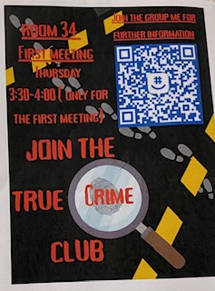 This true  crime club meeting information poster has been up in the hallways for students to see.
